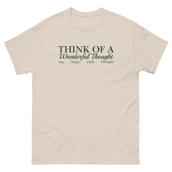 THINK OF A WONDERFUL THOUGHT -- UNISEX TEE