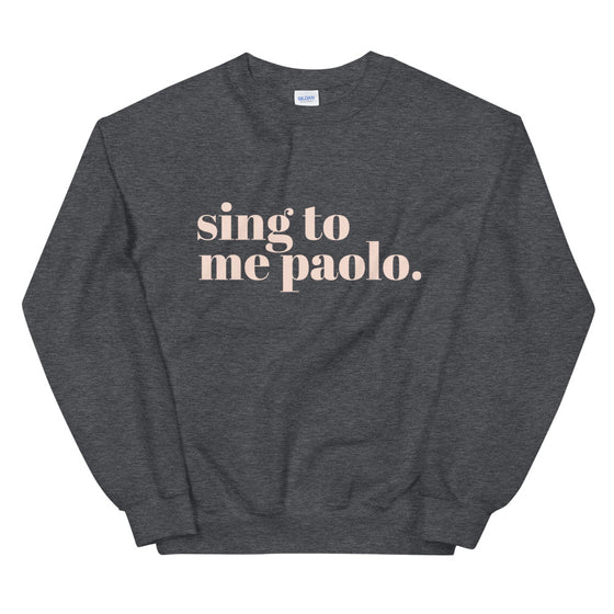 SING TO ME PAOLO - UNISEX CREWNECK